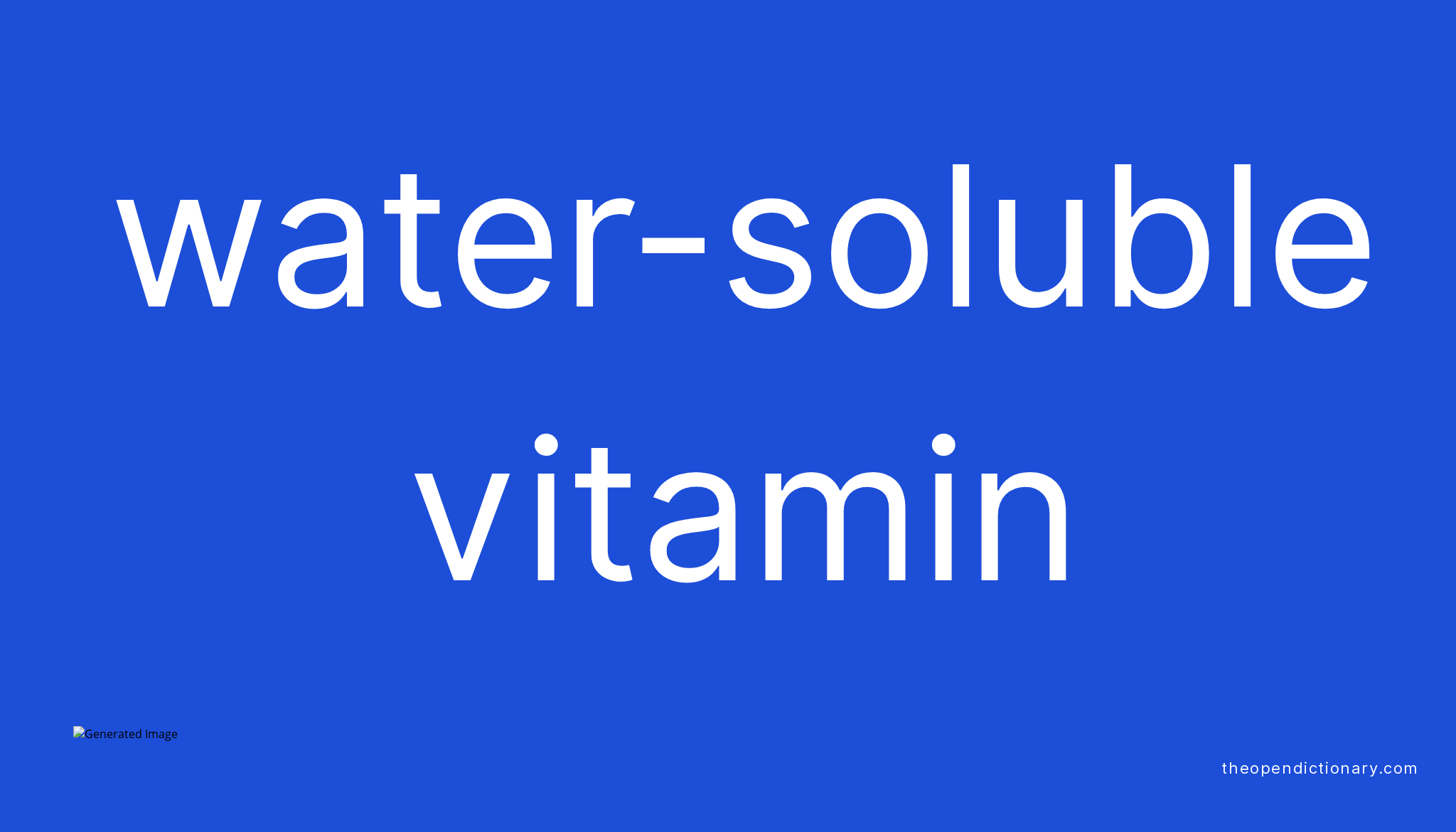 Watersoluble vitamin Meaning of Watersoluble vitamin Definition
